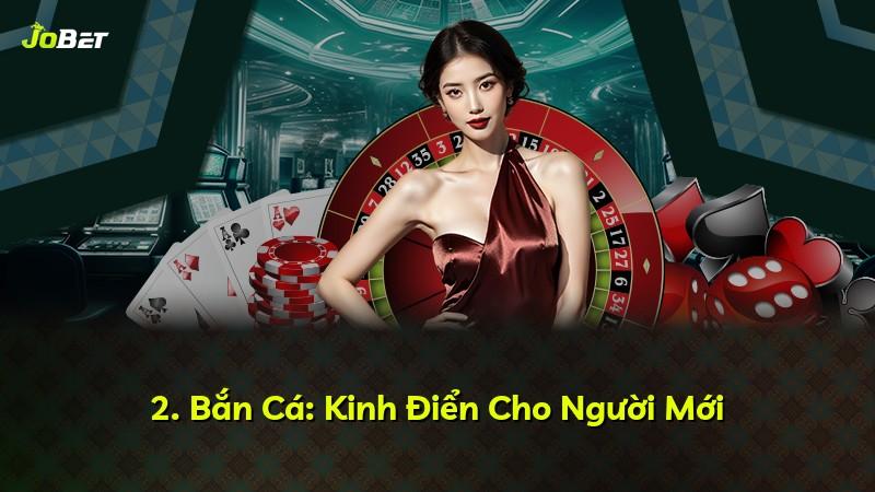 2. Bắn Cá: Kinh Điển Cho Người Mới