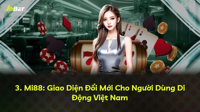 3. Mi88: Giao Diện Đổi Mới Cho Người Dùng Di Động Việt Nam