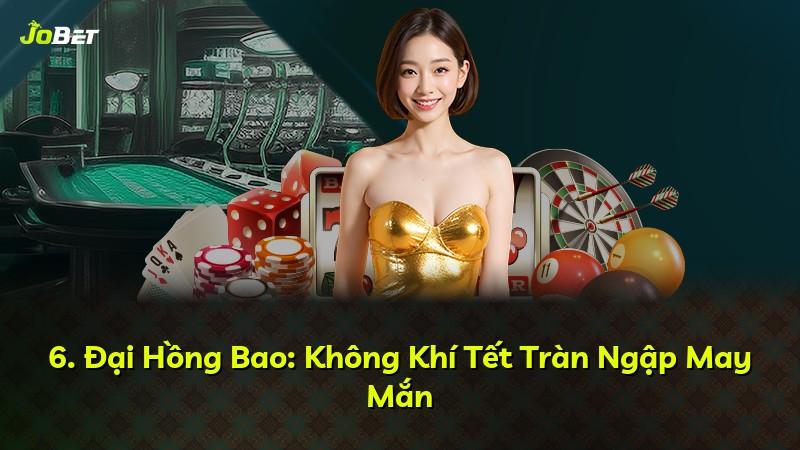 6. Đại Hồng Bao: Không Khí Tết Tràn Ngập May Mắn