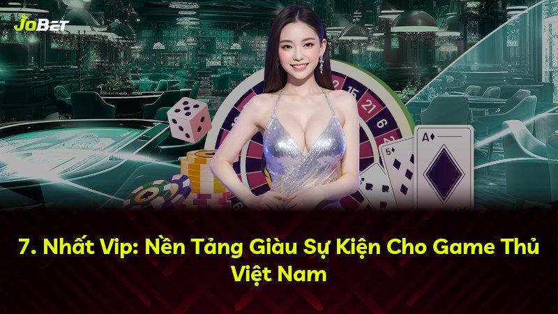 7. Nhất Vip: Nền Tảng Giàu Sự Kiện Cho Game Thủ Việt Nam