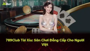 789Club Tài Xỉu: Sân Chơi Đẳng Cấp Cho Người Việt