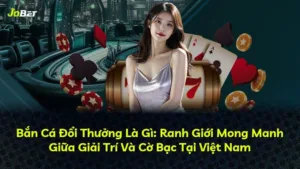 Bắn Cá Đổi Thưởng Là Gì: Ranh Giới Mong Manh Giữa Giải Trí Và Cờ Bạc Tại Việt Nam