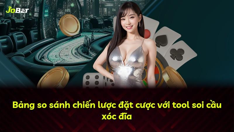 Bảng so sánh chiến lược đặt cược với tool soi cầu xóc đĩa