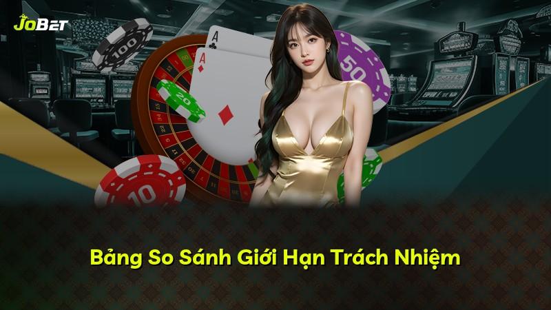Bảng So Sánh Giới Hạn Trách Nhiệm