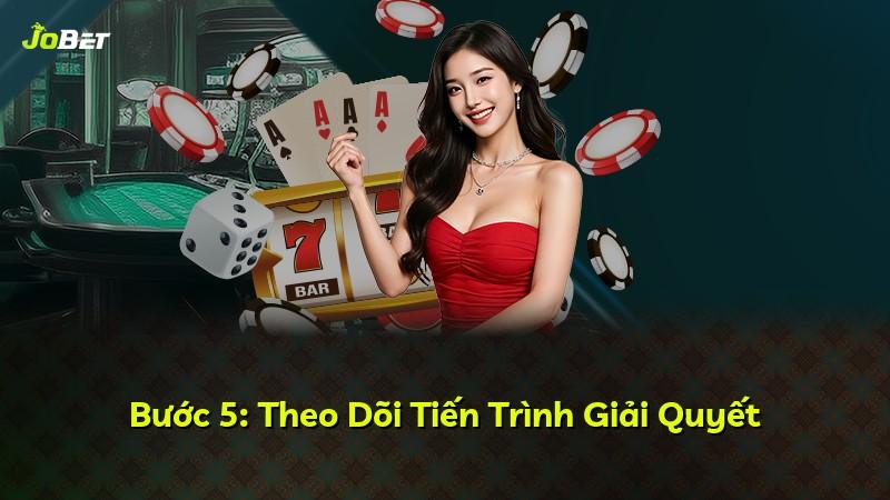 Bước 5: Theo Dõi Tiến Trình Giải Quyết
