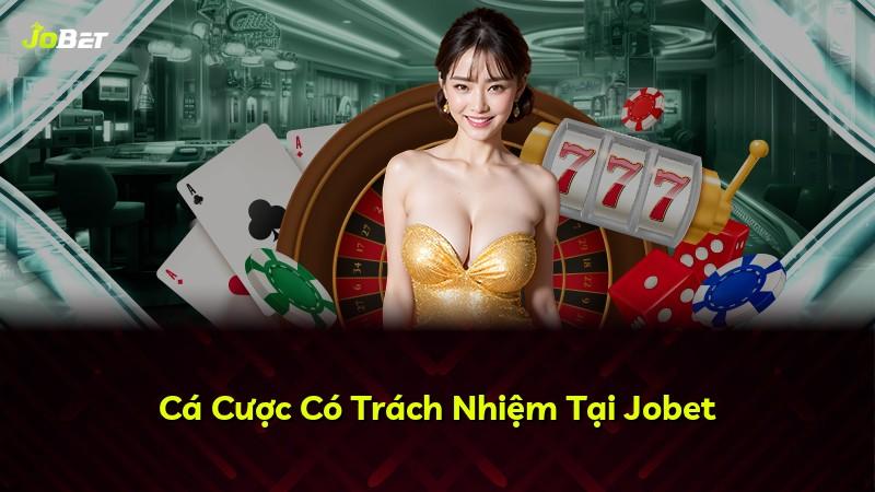 Cá Cược Có Trách Nhiệm Tại Jobet