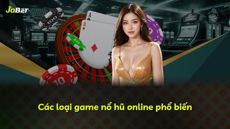 Các loại game nổ hũ online phổ biến