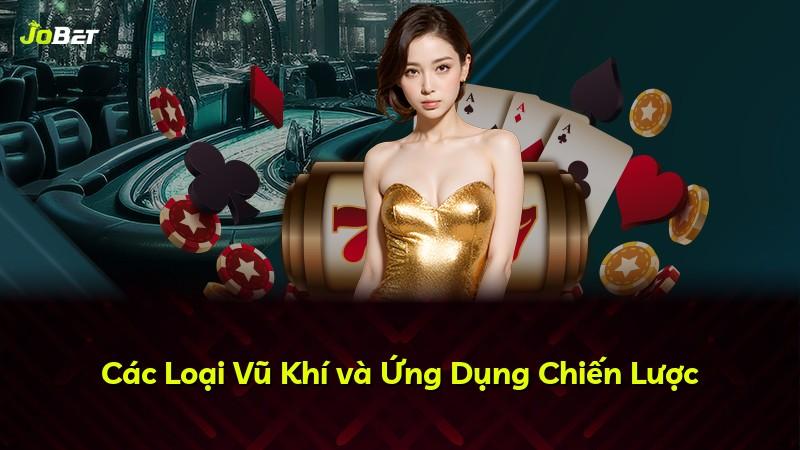 Các Loại Vũ Khí và Ứng Dụng Chiến Lược