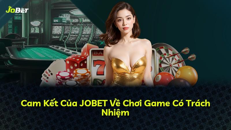 Cam Kết Của JOBET Về Chơi Game Có Trách Nhiệm