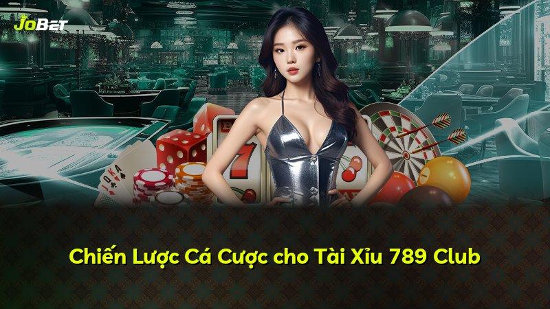 Chiến Lược Cá Cược cho Tài Xỉu 789 Club