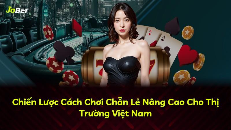 Chiến Lược Cách Chơi Chẵn Lẻ Nâng Cao Cho Thị Trường Việt Nam