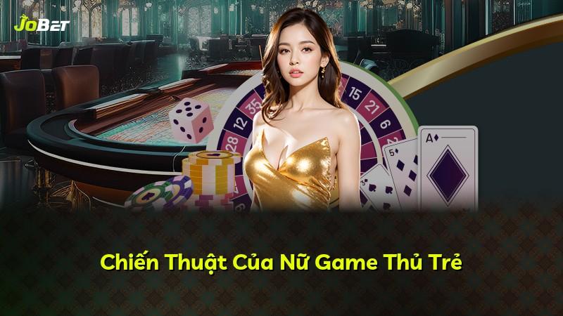 Chiến Thuật Của Nữ Game Thủ Trẻ