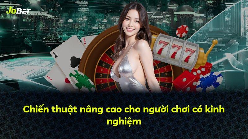 Chiến thuật nâng cao cho người chơi có kinh nghiệm