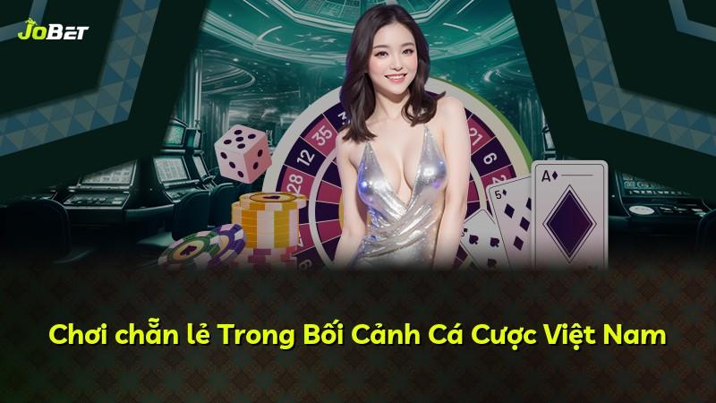 Chơi chẵn lẻ Trong Bối Cảnh Cá Cược Việt Nam