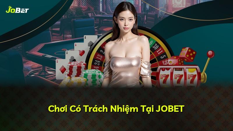 Chơi Có Trách Nhiệm Tại JOBET