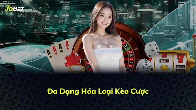Đa Dạng Hóa Loại Kèo Cược