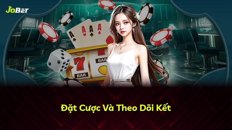Đặt Cược Và Theo Dõi Kết