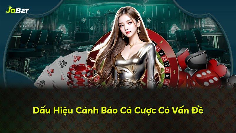 Dấu Hiệu Cảnh Báo Cá Cược Có Vấn Đề