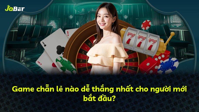 Game chẵn lẻ nào dễ thắng nhất cho người mới bắt đầu?