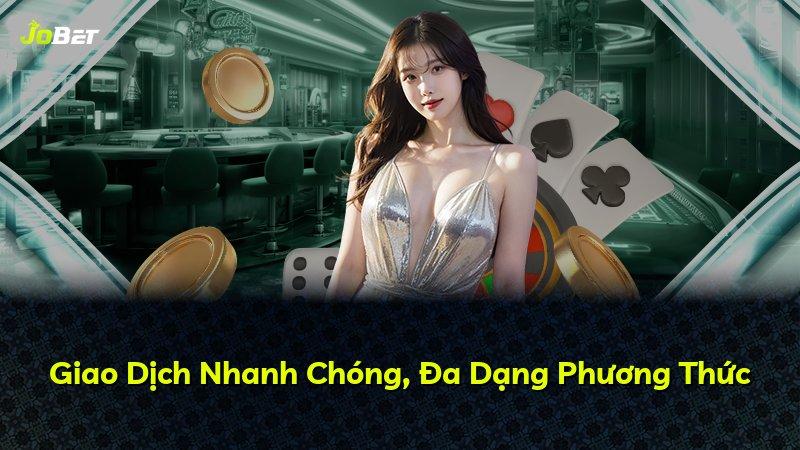 Giao Dịch Nhanh Chóng, Đa Dạng Phương Thức
