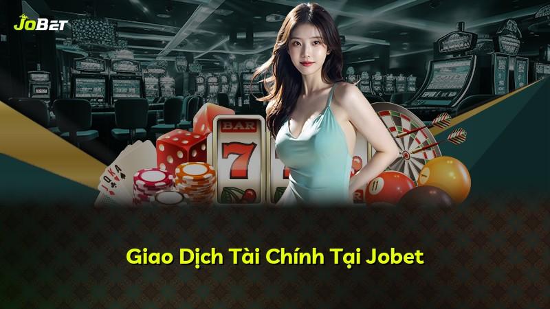 Giao Dịch Tài Chính Tại Jobet