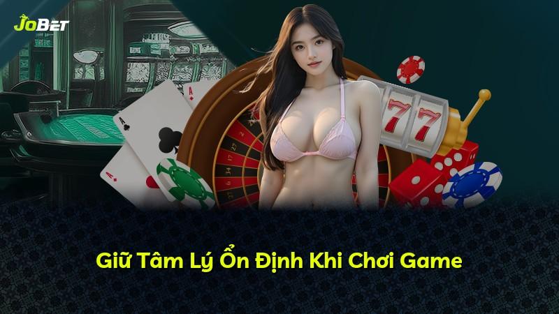 Giữ Tâm Lý Ổn Định Khi Chơi Game
