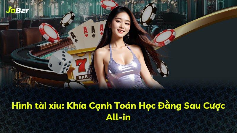 Hình tài xỉu: Khía Cạnh Toán Học Đằng Sau Cược All-in