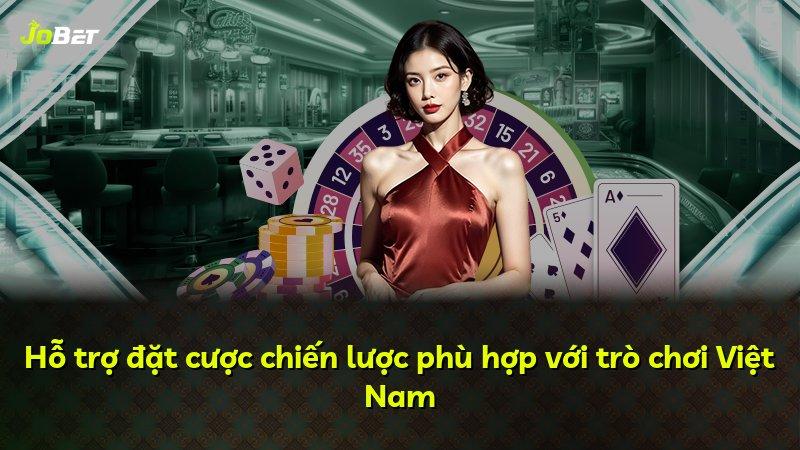 Hỗ trợ đặt cược chiến lược phù hợp với trò chơi Việt Nam