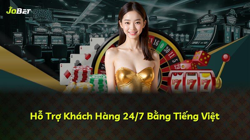 Hỗ Trợ Khách Hàng 24/7 Bằng Tiếng Việt