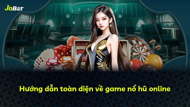 Hướng dẫn toàn diện về game nổ hũ online