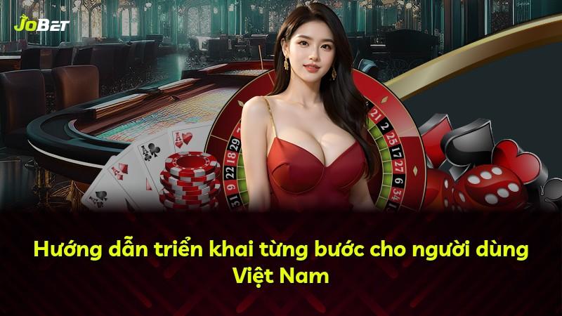 Hướng dẫn triển khai từng bước cho người dùng Việt Nam