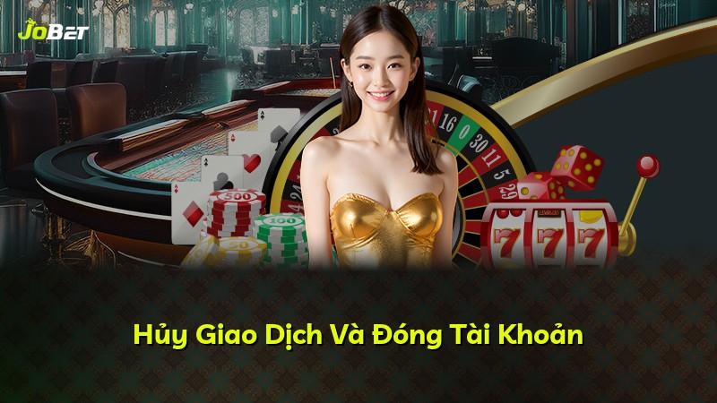 Hủy Giao Dịch Và Đóng Tài Khoản