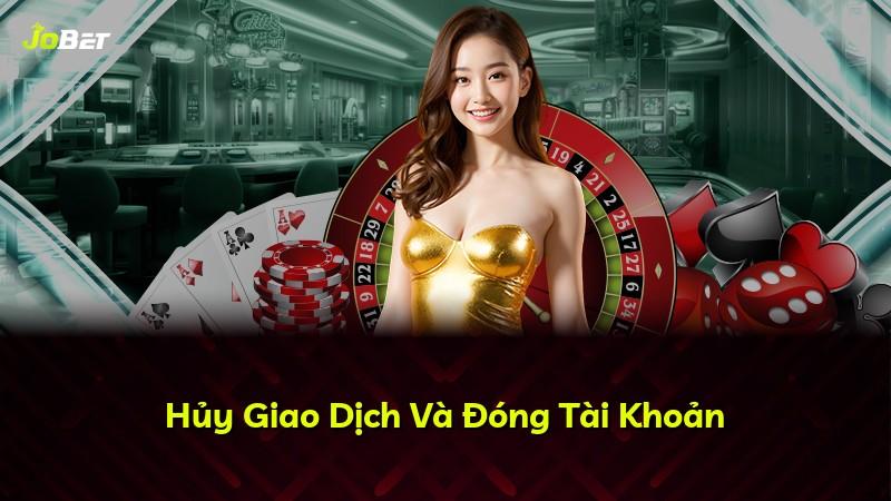 Hủy Giao Dịch Và Đóng Tài Khoản