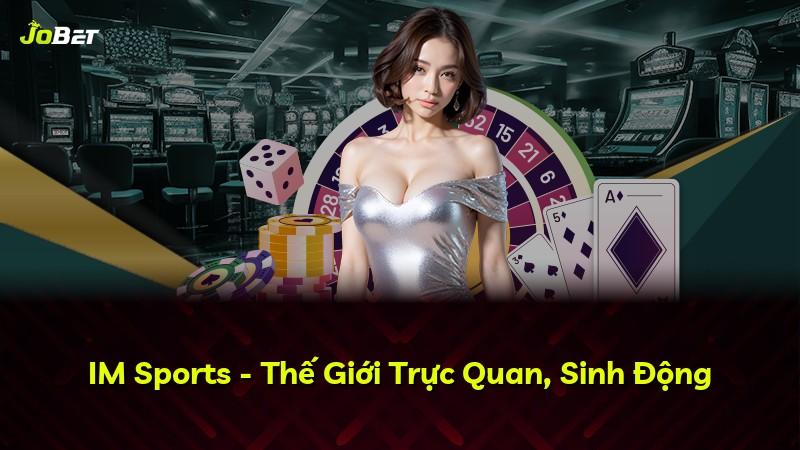 IM Sports - Thế Giới Trực Quan, Sinh Động