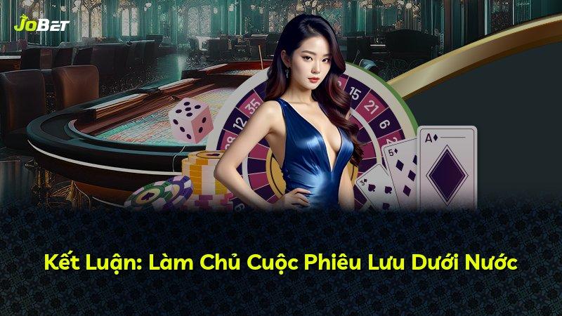 Kết Luận: Làm Chủ Cuộc Phiêu Lưu Dưới Nước