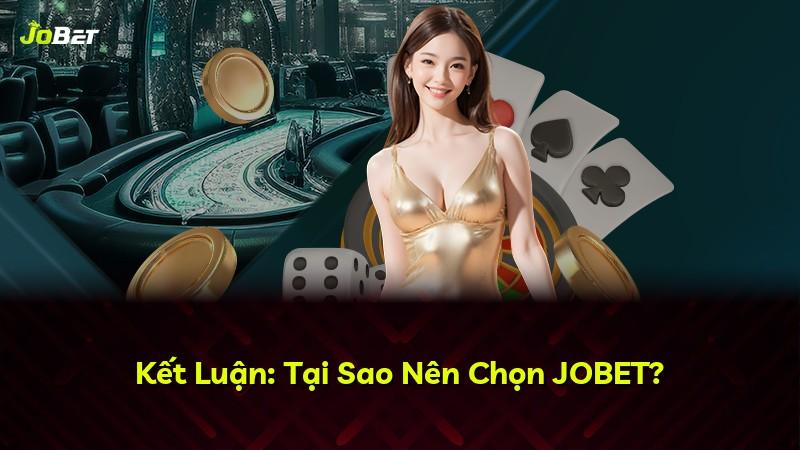 Kết Luận: Tại Sao Nên Chọn JOBET?