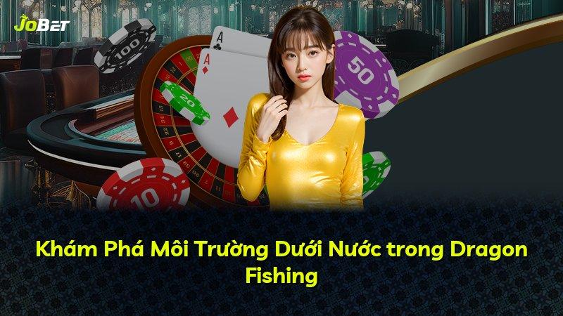 Khám Phá Môi Trường Dưới Nước trong Dragon Fishing