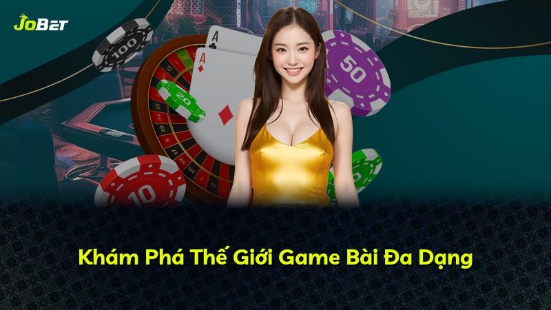 Khám Phá Thế Giới Game Bài Đa Dạng