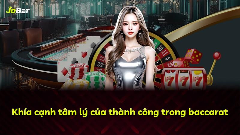 Khía cạnh tâm lý của thành công trong baccarat