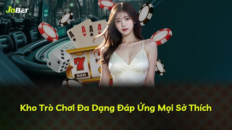 Kho Trò Chơi Đa Dạng Đáp Ứng Mọi Sở Thích
