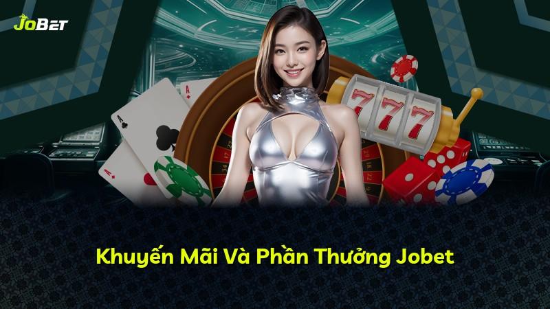Khuyến Mãi Và Phần Thưởng Jobet