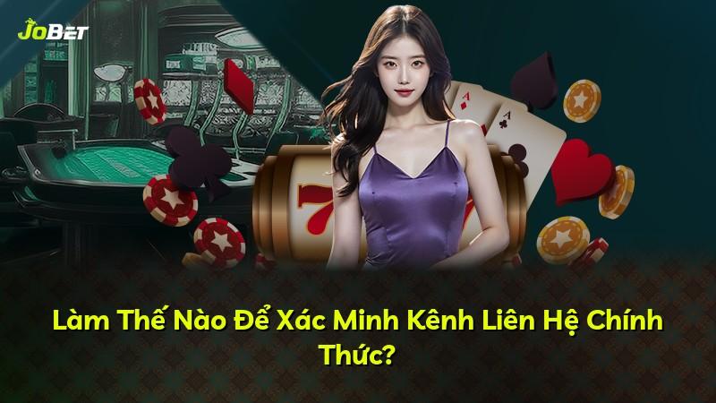 Làm Thế Nào Để Xác Minh Kênh Liên Hệ Chính Thức?