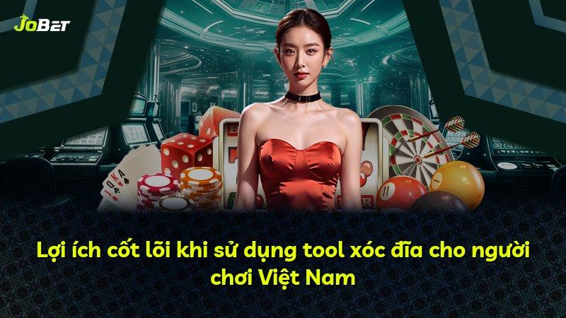 Lợi ích cốt lõi khi sử dụng tool xóc đĩa cho người chơi Việt Nam
