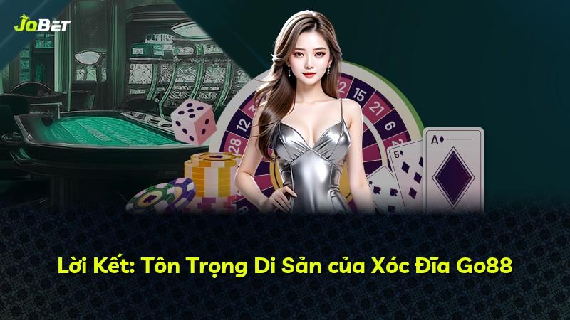 Lời Kết: Tôn Trọng Di Sản của Xóc Đĩa Go88