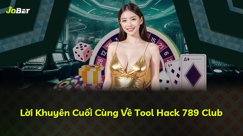 Lời Khuyên Cuối Cùng Về Tool Hack 789 Club