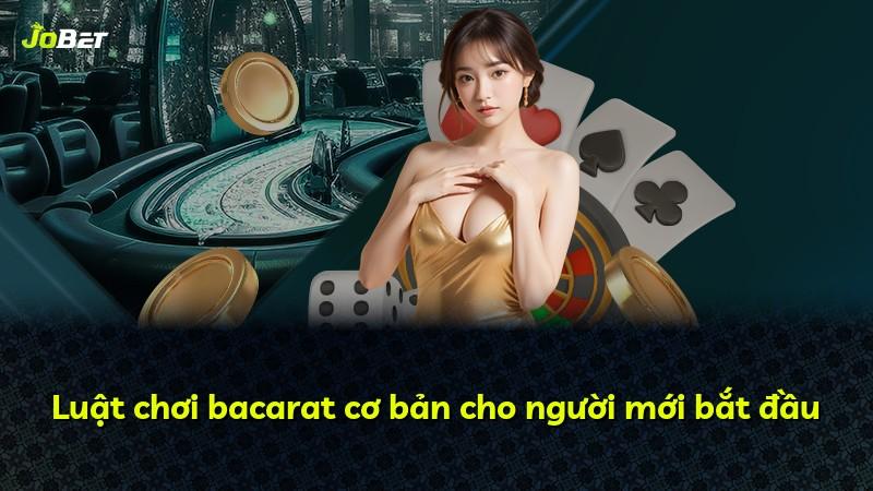 Luật chơi bacarat cơ bản cho người mới bắt đầu