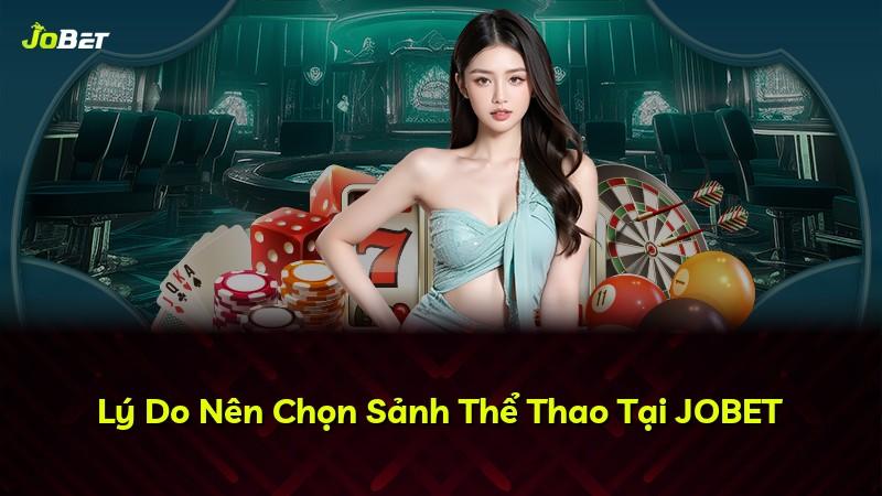Lý Do Nên Chọn Sảnh Thể Thao Tại JOBET