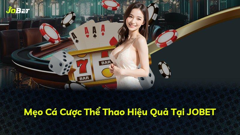 Mẹo Cá Cược Thể Thao Hiệu Quả Tại JOBET