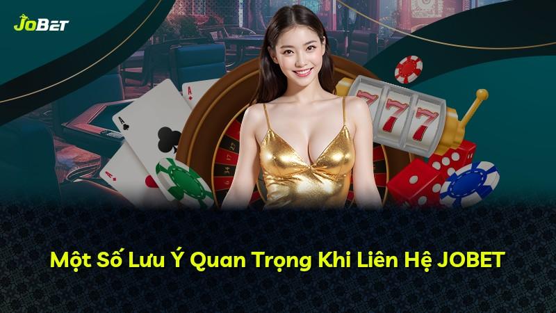Một Số Lưu Ý Quan Trọng Khi Liên Hệ JOBET