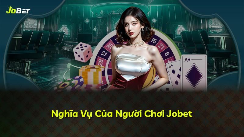 Nghĩa Vụ Của Người Chơi Jobet
